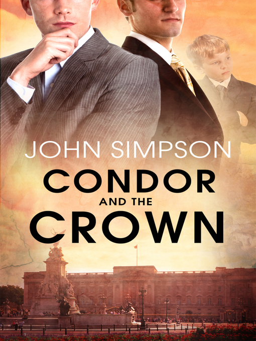 Title details for Condor and the Crown by John Simpson - Available